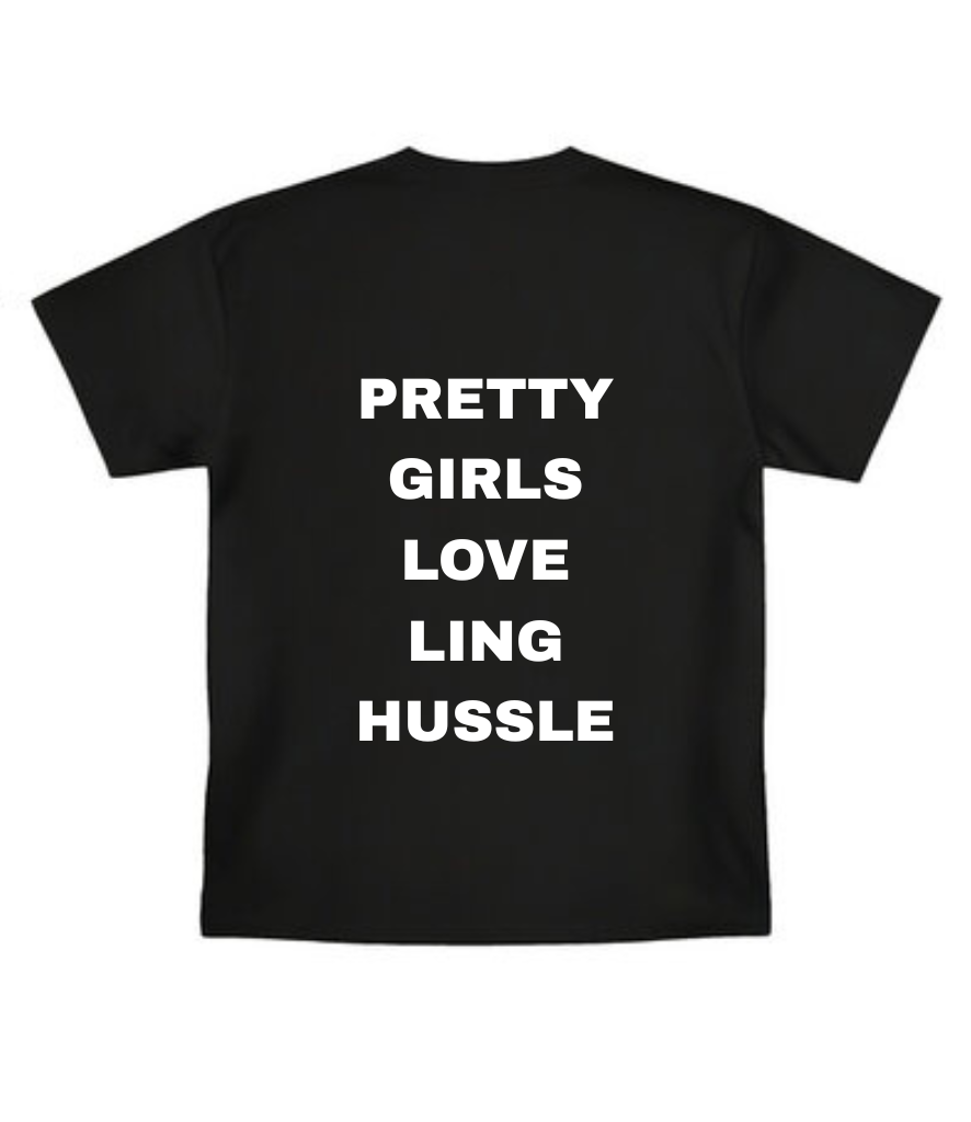 Pretty girls love Ling Hussle tshirt (pre order)